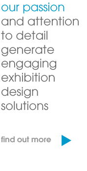 our passion and attention to detail generate engaging exhibition design solutions our passion and attention to detail generate engaging exhibition design solutions