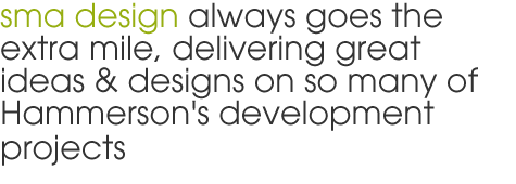 sma design always goes the extra mile, delivering great ideas & designs on so many of Hammerson's development projects