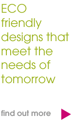 ECO friendly designs that meet the needs of tomorrow